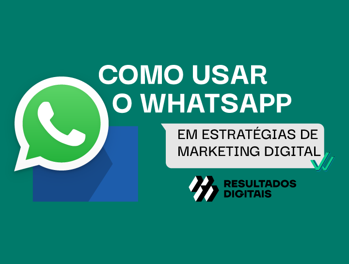 Como usar o WhatsApp em estratégias de Marketing Digital